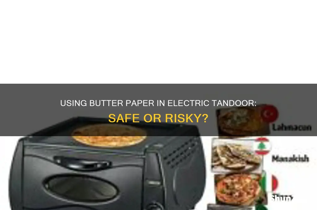 can we use butter paper in electric tandoor