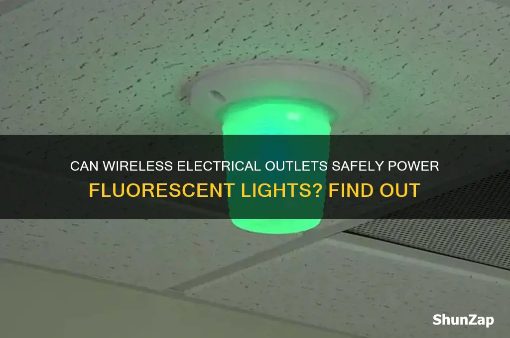 can wireless electrical outlets be used for fluorescent lights