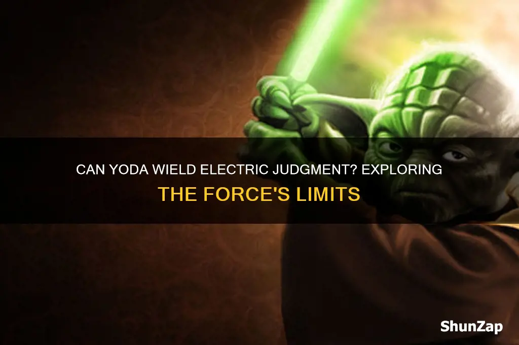 can yoda use electric judgment
