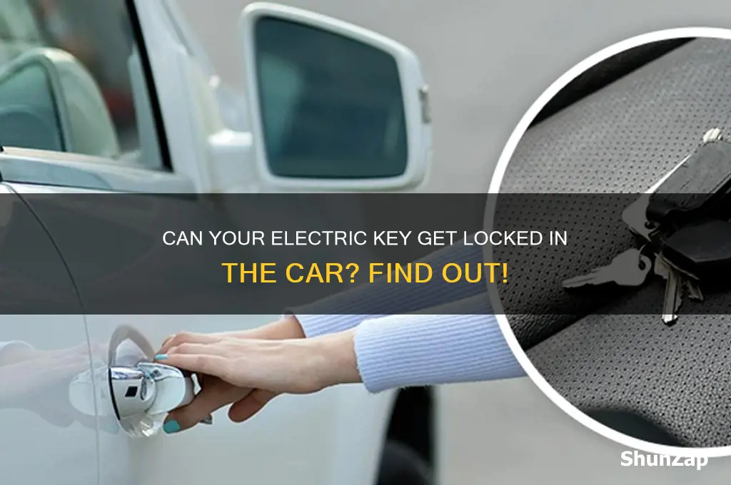 can you electric key get locked in the car