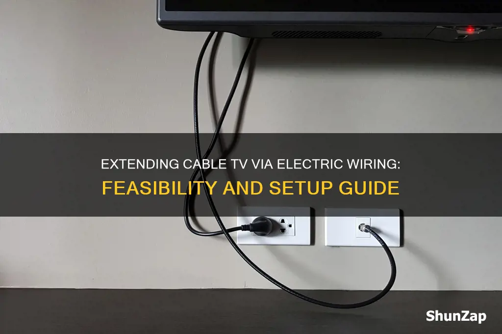 can you extnd cable tv using electric wiring