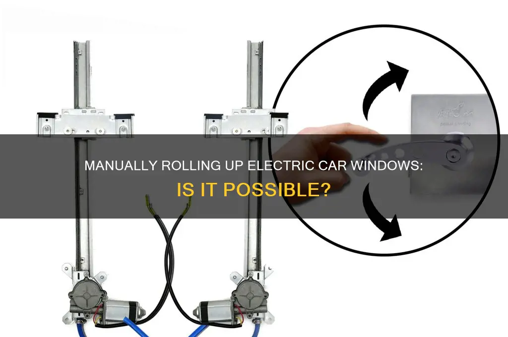 can you manually roll up an electric car window