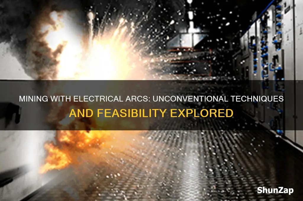 can you mine using electrical arcs