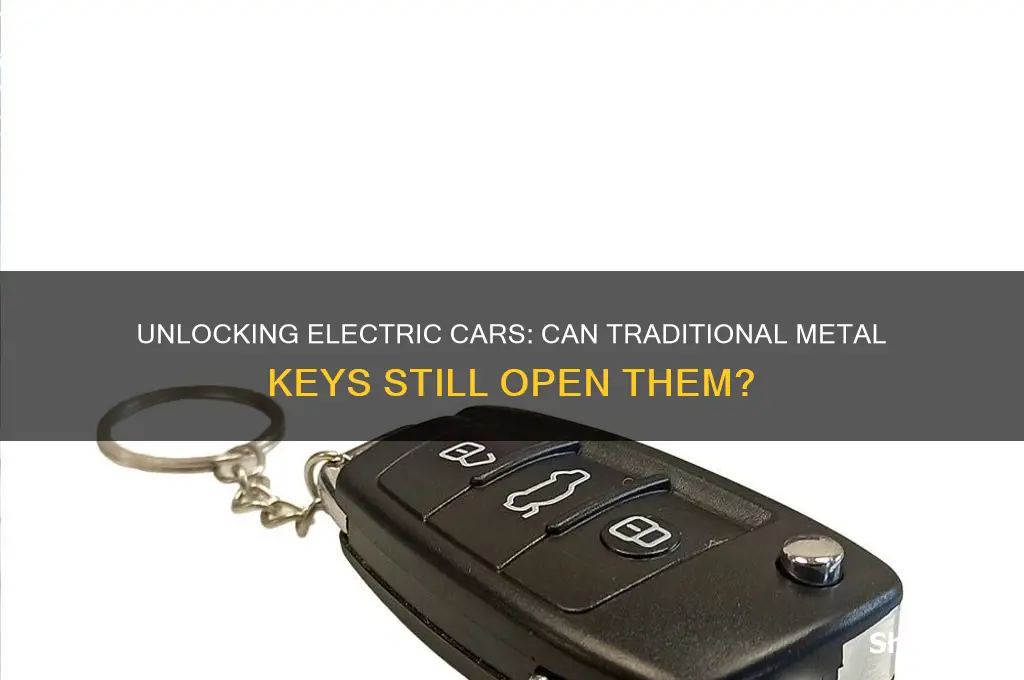 can you open an electric car with a metal key