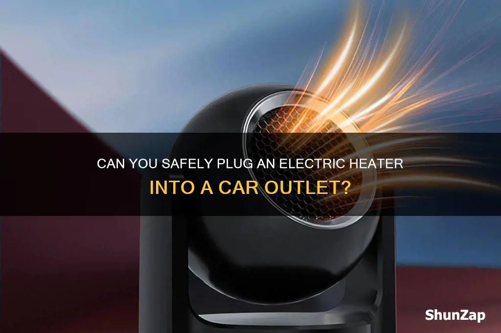 can you plug a electric heater in car outlet plug