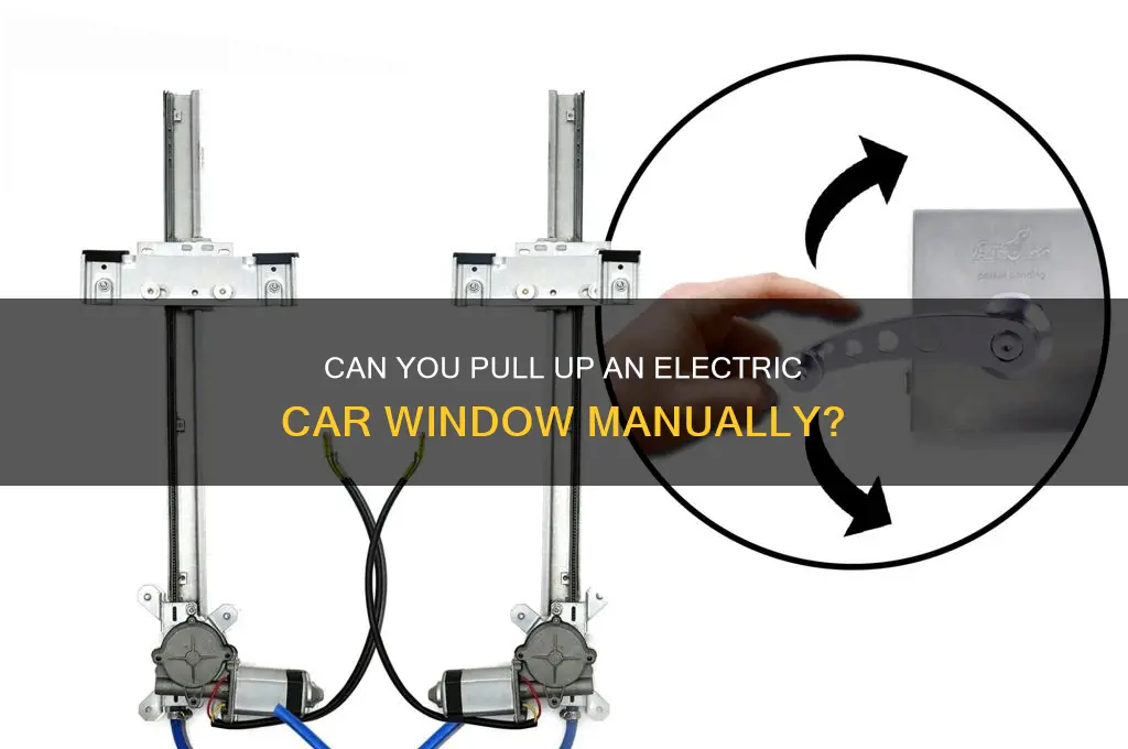 can you pull up an electric car window