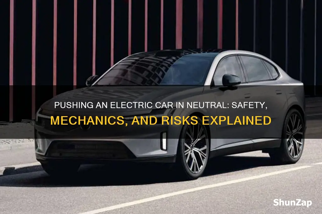 can you push an electric car in neutral