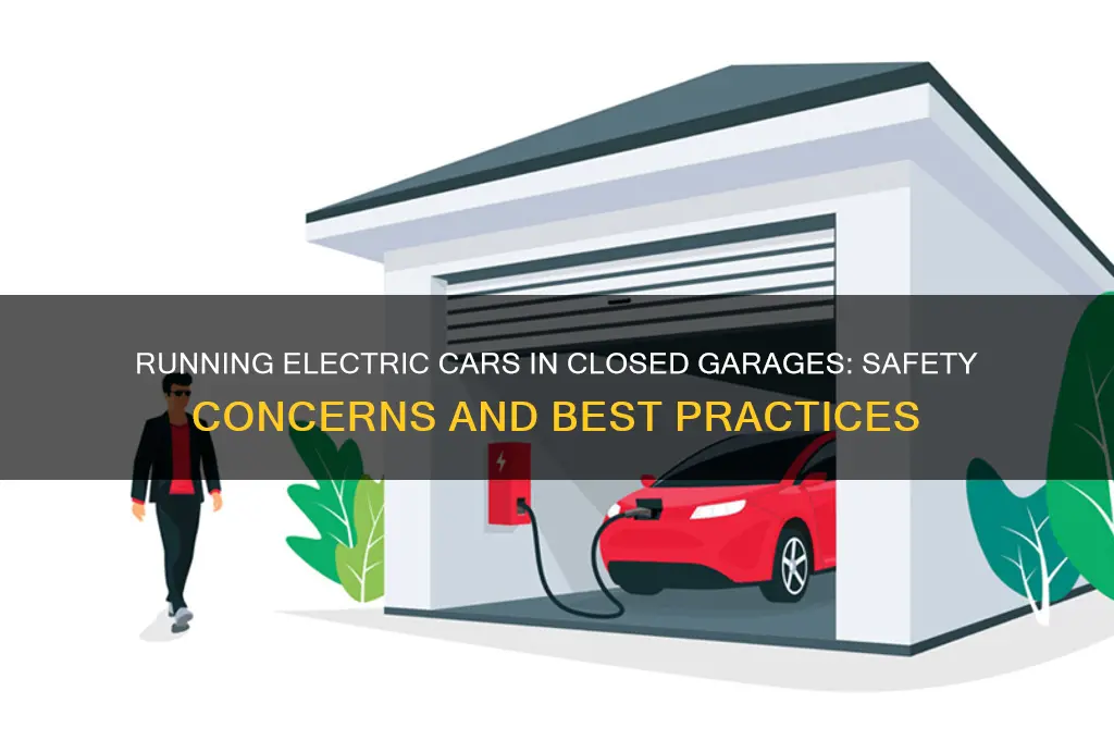 can you run an electric car in a closed garage
