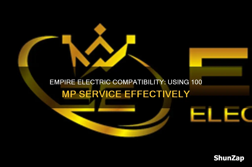 can you use 100 mp service with empire electric
