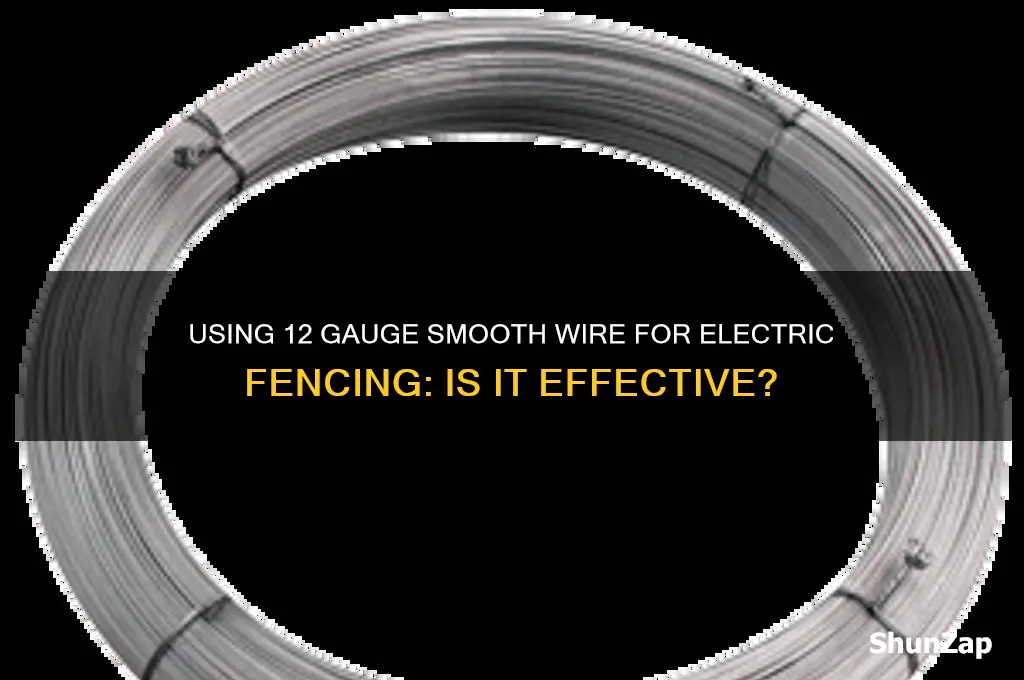 can you use 12 gauge smooth wire for electric fenceing
