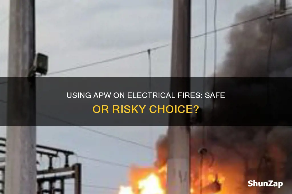 can you use a apw on an electrical fire