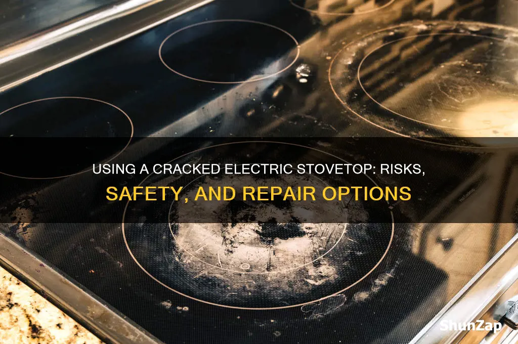 can you use a cracked electric stovetop