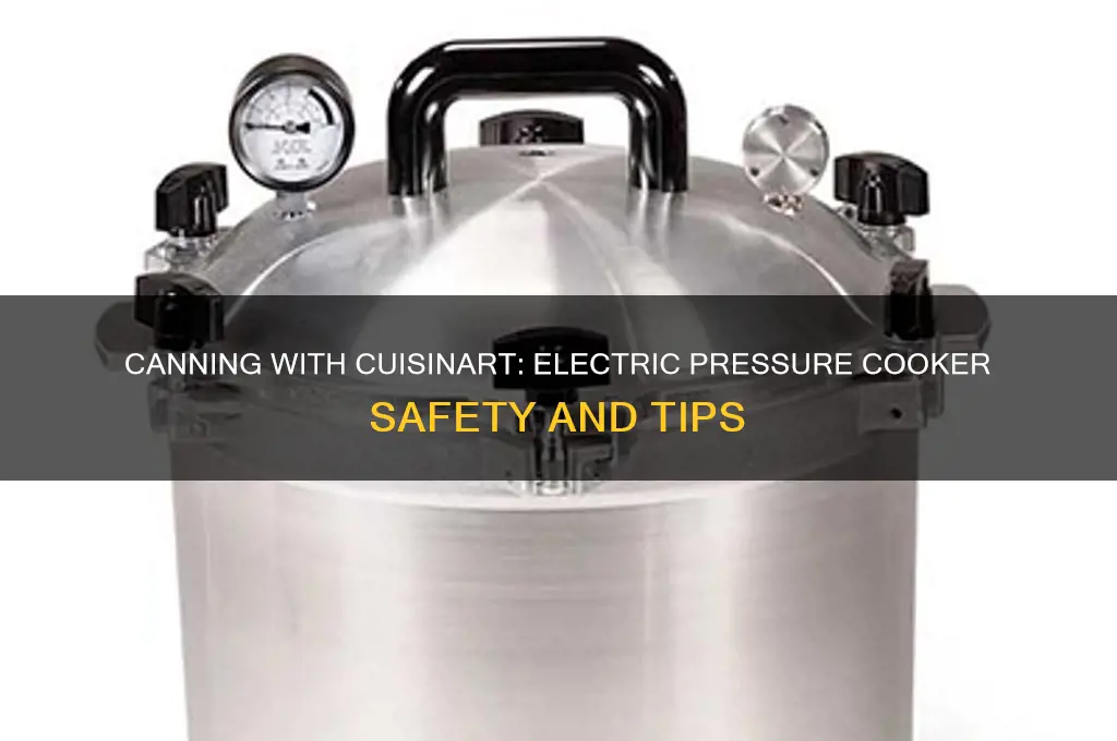 can you use a cuisinart electric pressure cooker for canning