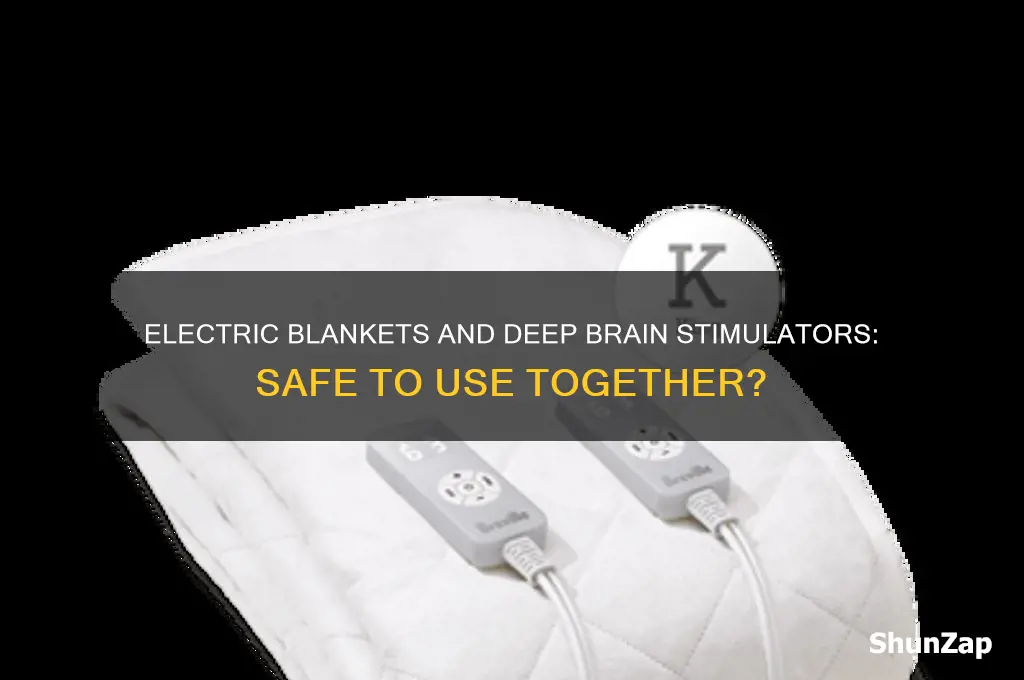 can you use a electric blanket with deep brain stimulators