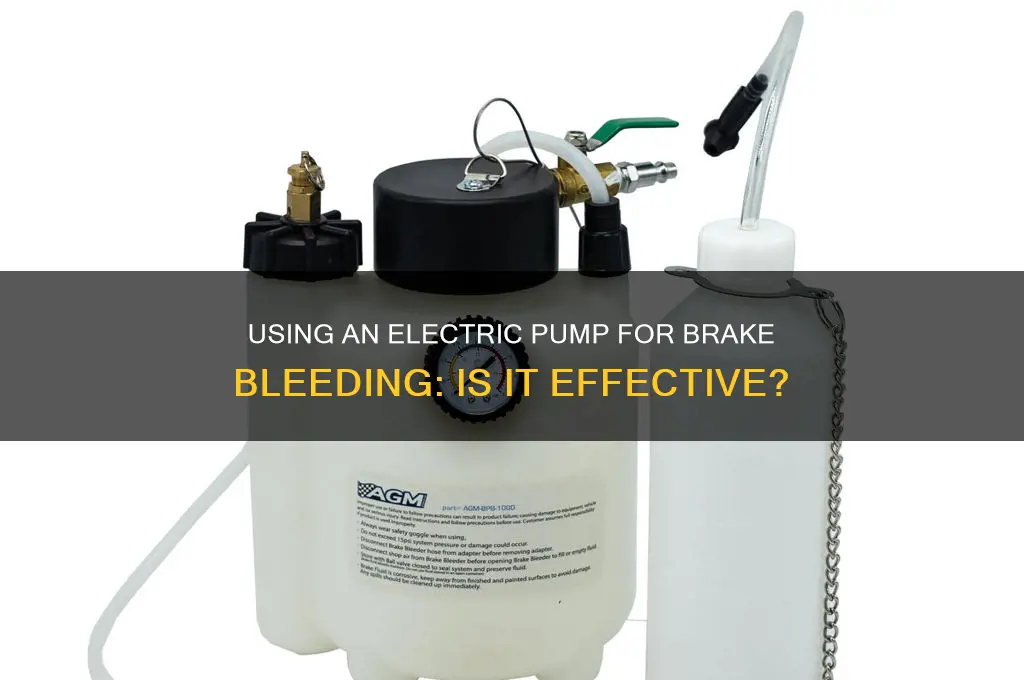 can you use a electric pump to bleed brakes