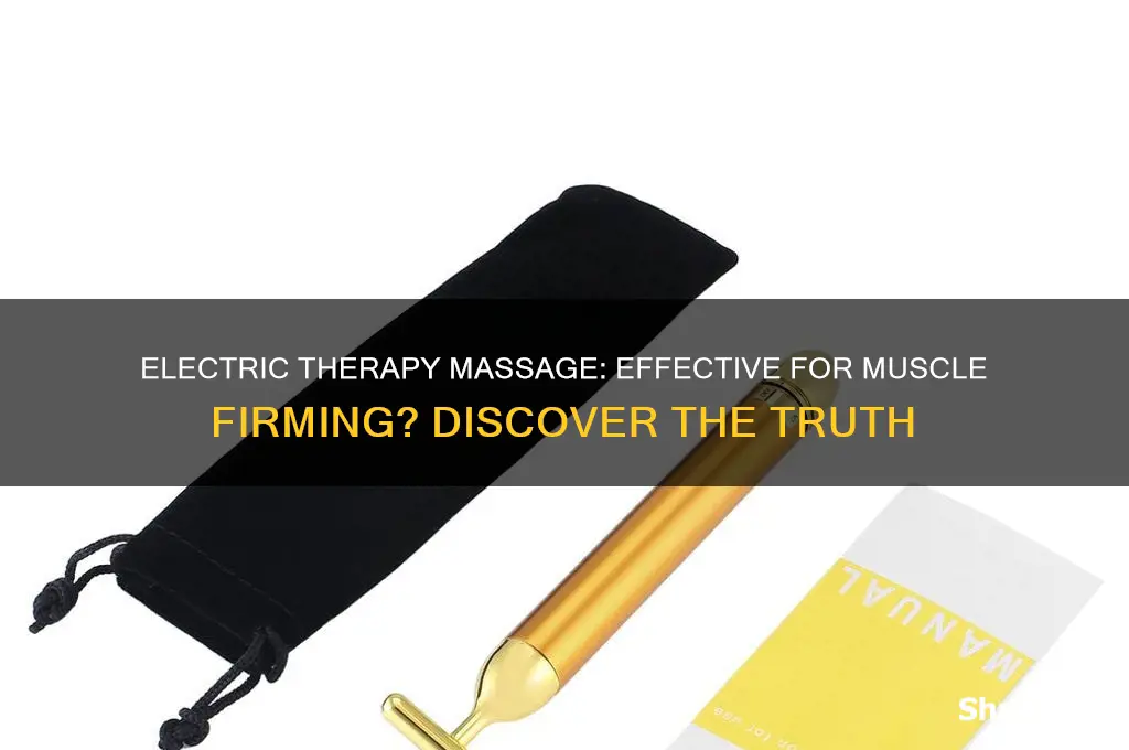 can you use a electric therapy massage to firm muscles