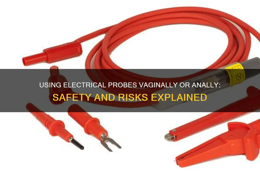 can you use a electrical probe vsginally or snally