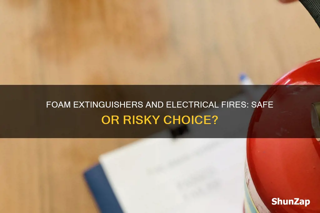can you use a foam extinguisher on an electrical fire
