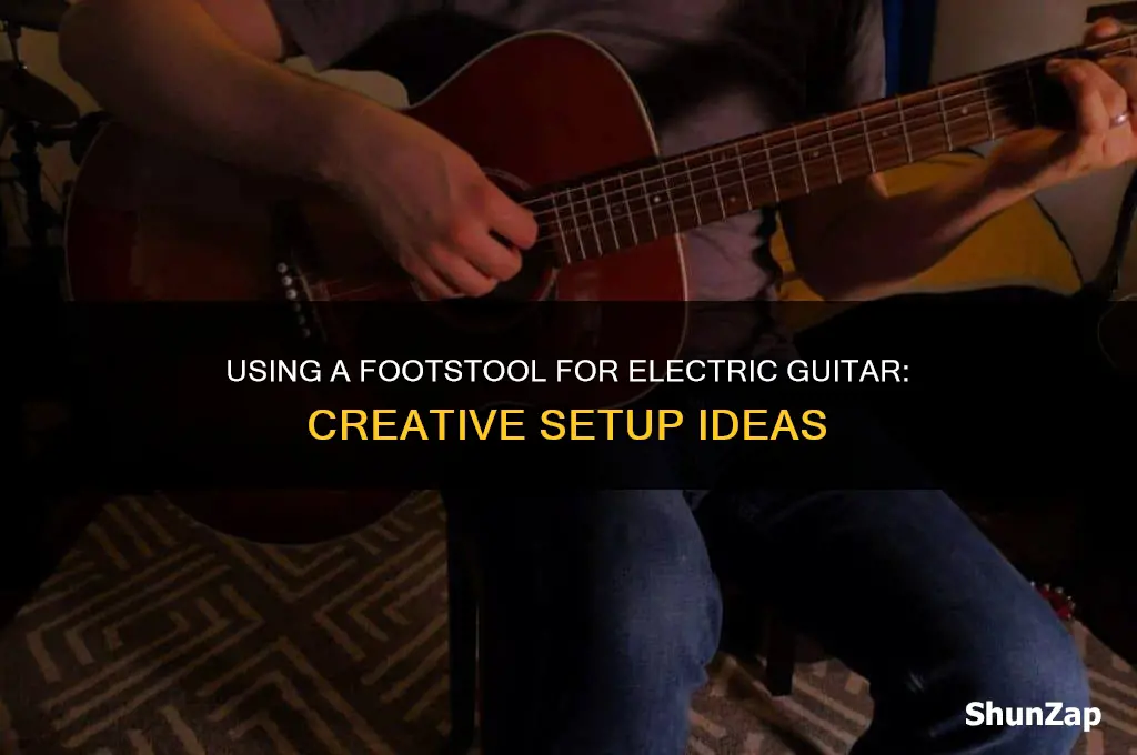 can you use a footstool for electric guitar