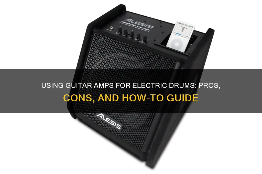 can you use a guitar amp for electric drums
