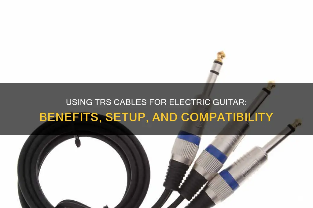 can you use a trs cable for an electric guitar