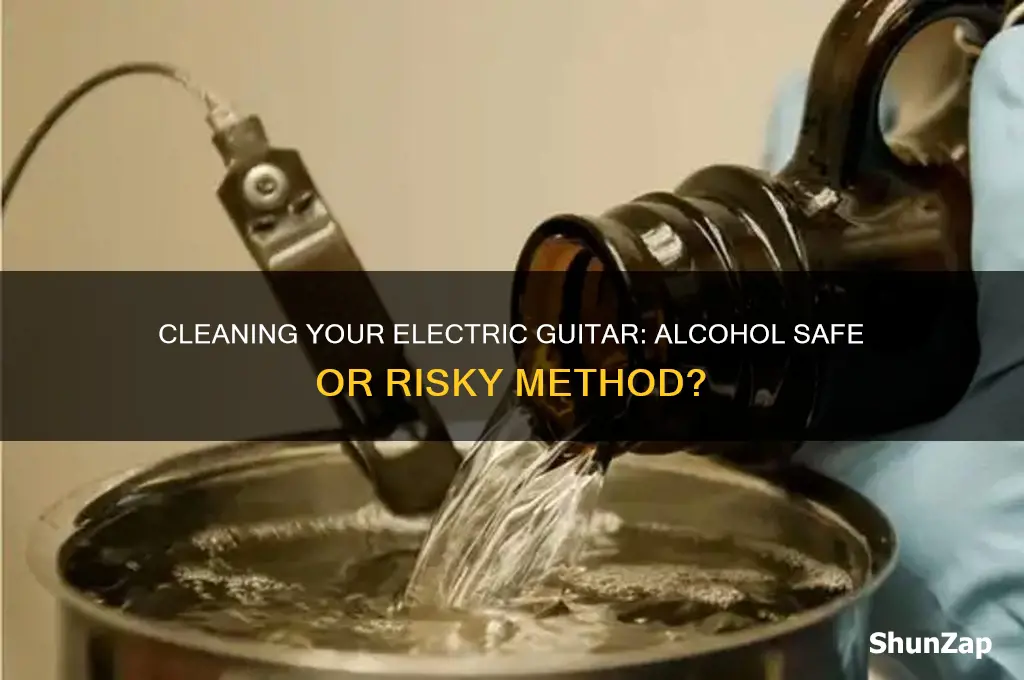 can you use alchohol to clean electric guitar