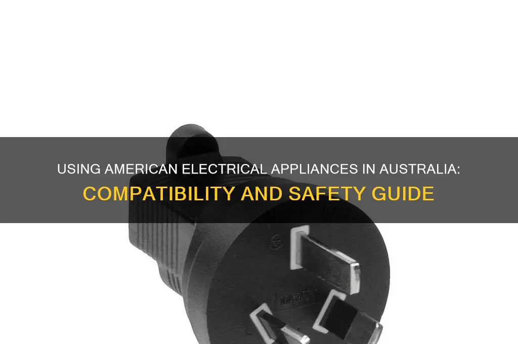 can you use american electrical appliances in australia