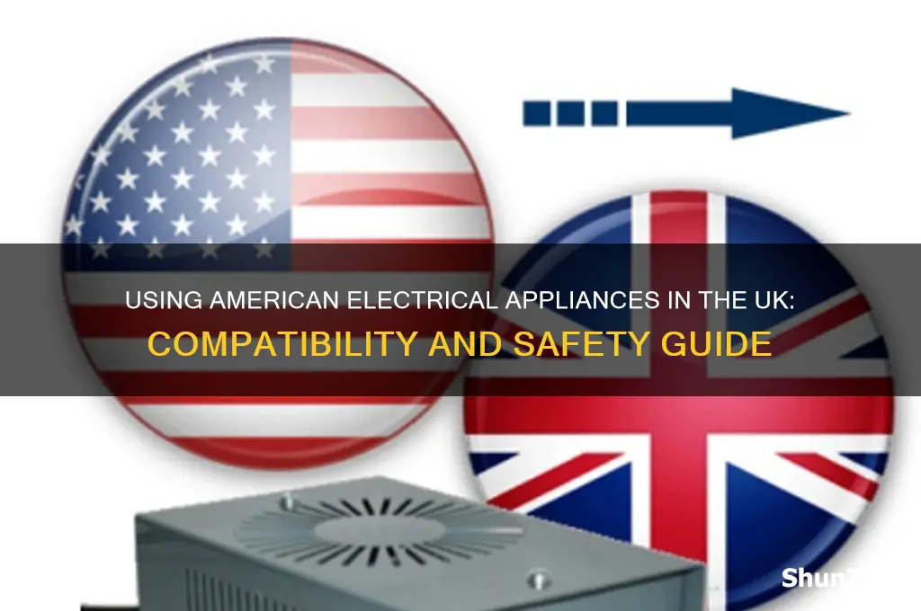 can you use american electrical appliances in the uk