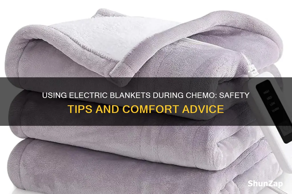 can you use an electric blanket during chemo