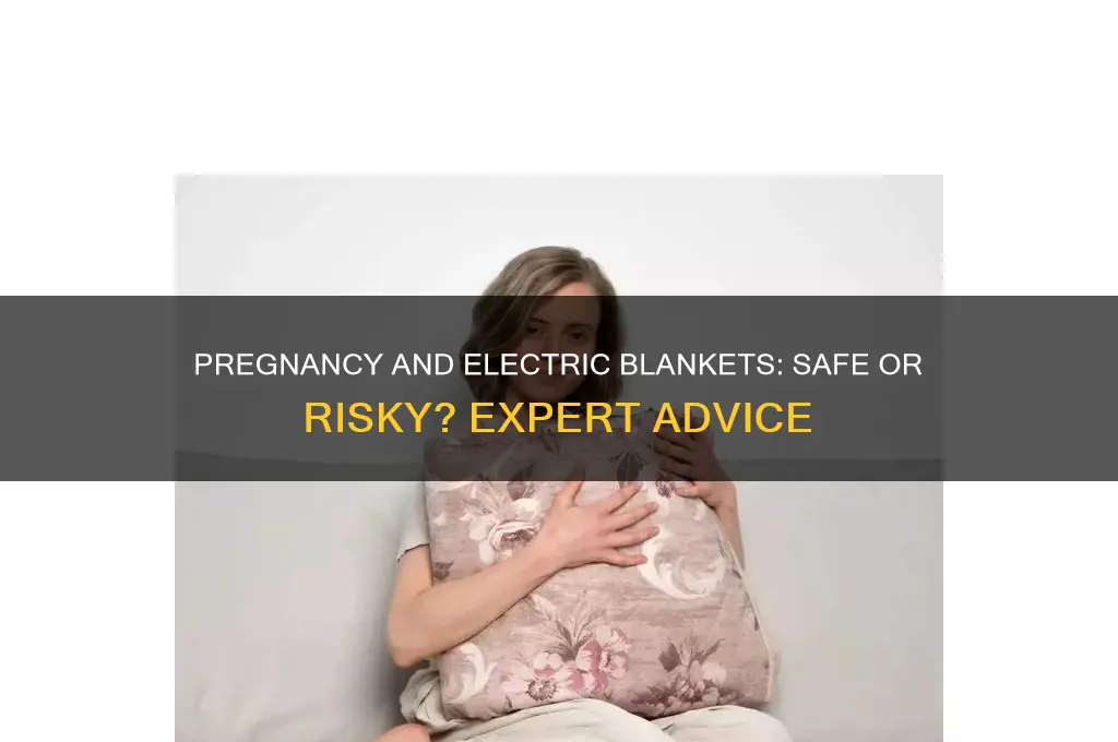 can you use an electric blanket during pregnancy