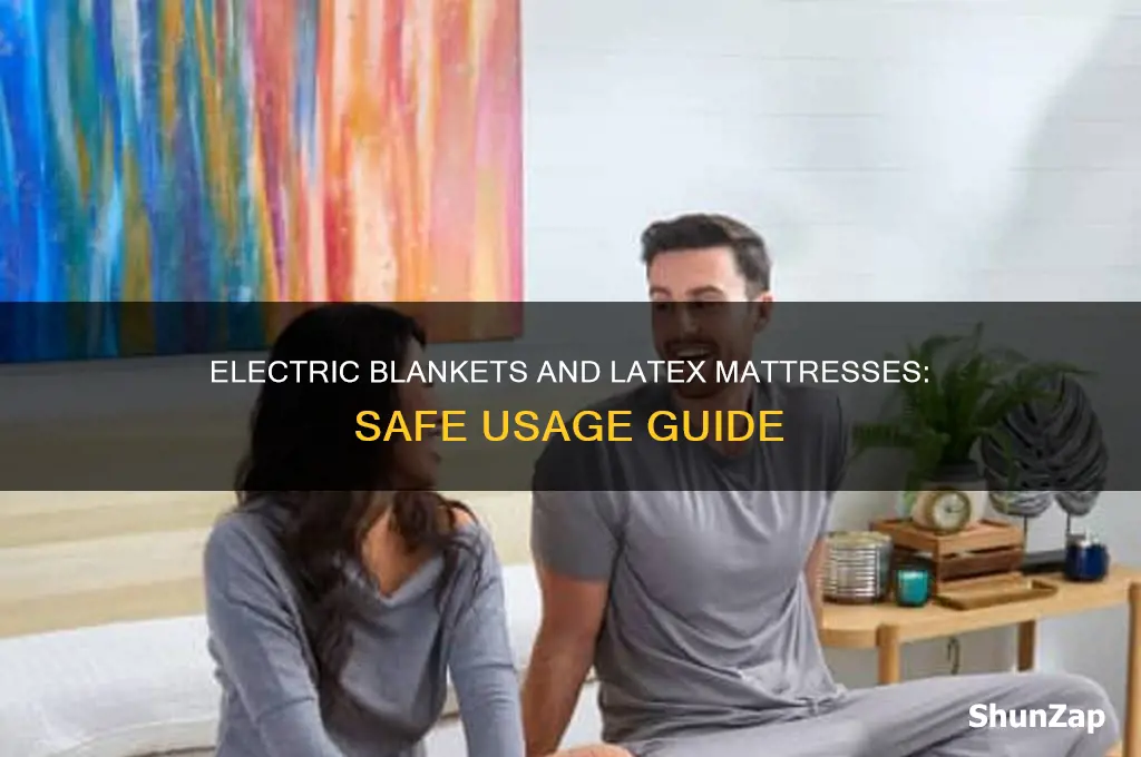 can you use an electric blanket on a latex mattress