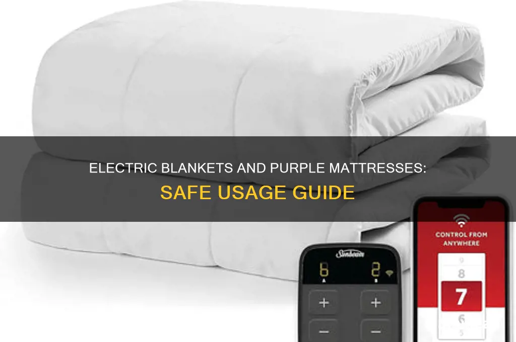 can you use an electric blanket on a purple mattress