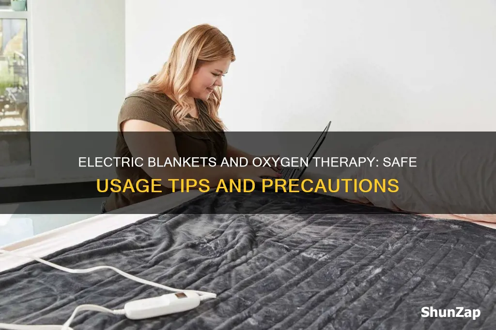 can you use an electric blanket while on oxygen