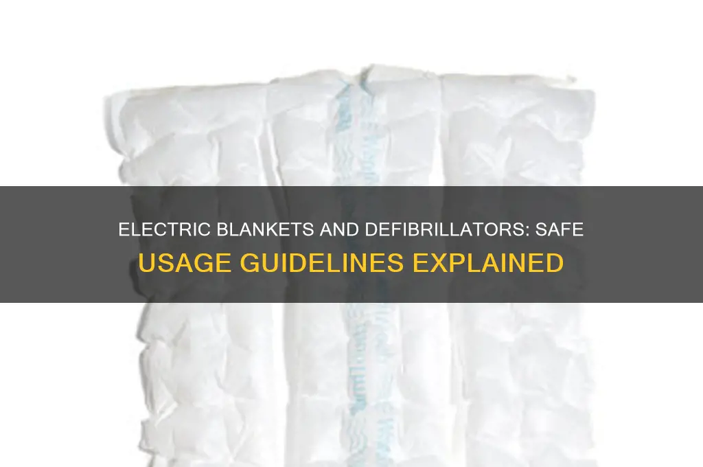 can you use an electric blanket with a defibrillator