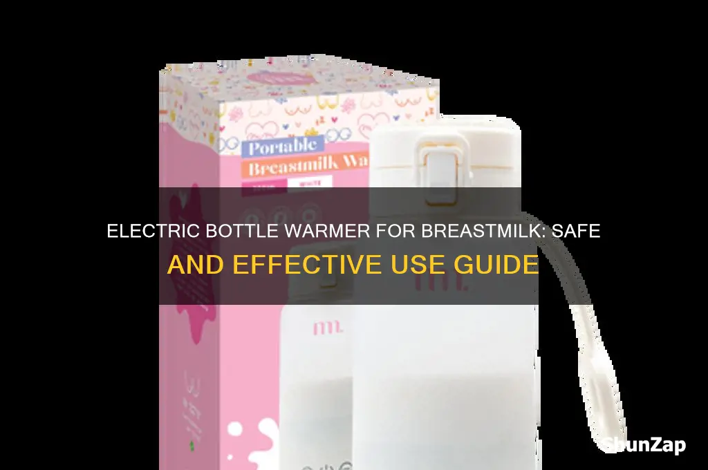 can you use an electric bottle warmer for breastmilk