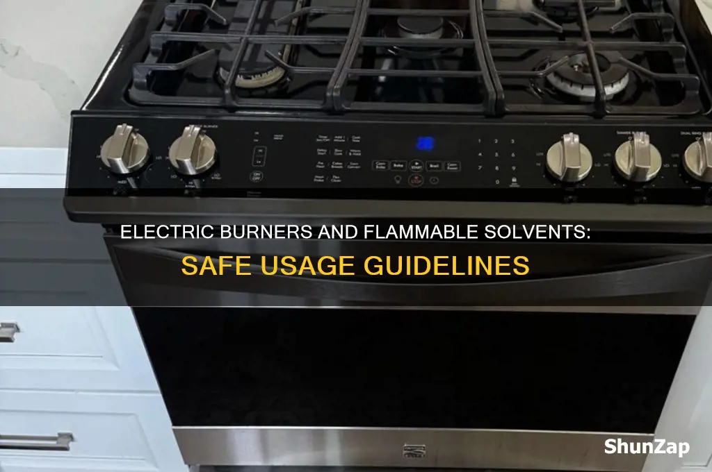 can you use an electric burner with flammable solvents