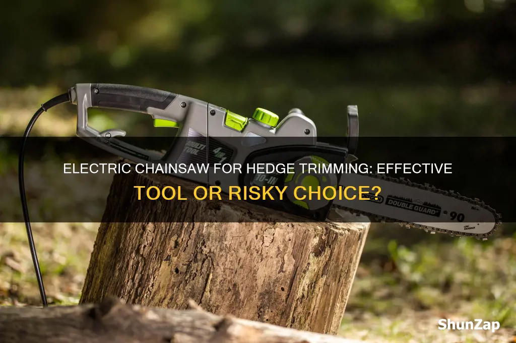 can you use an electric chainsaw to cut hedges