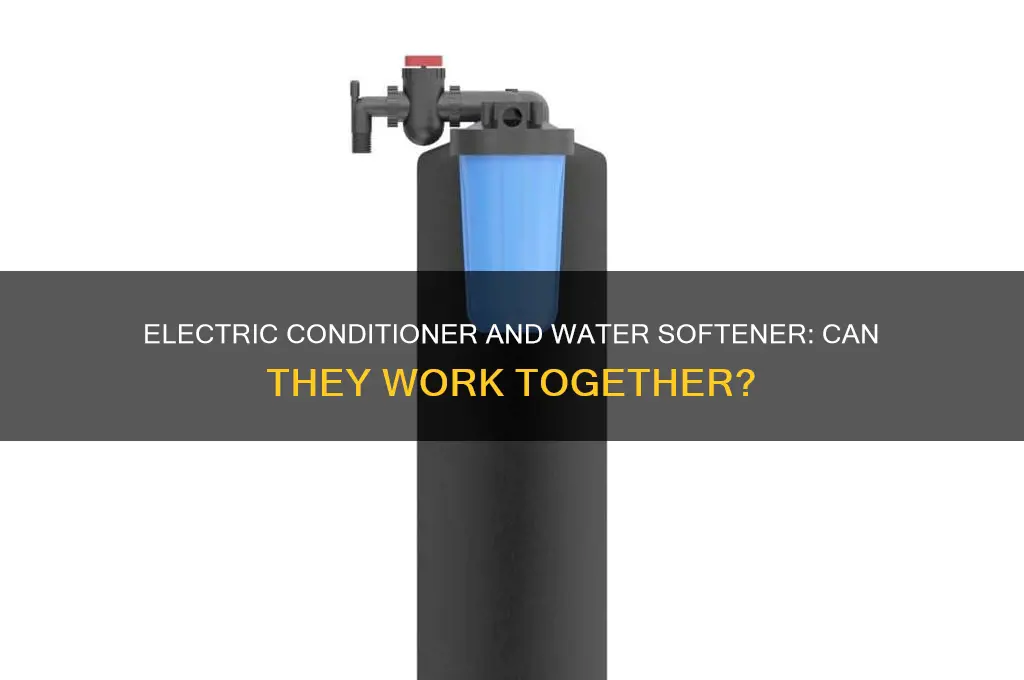 can you use an electric conditioner and a water softener
