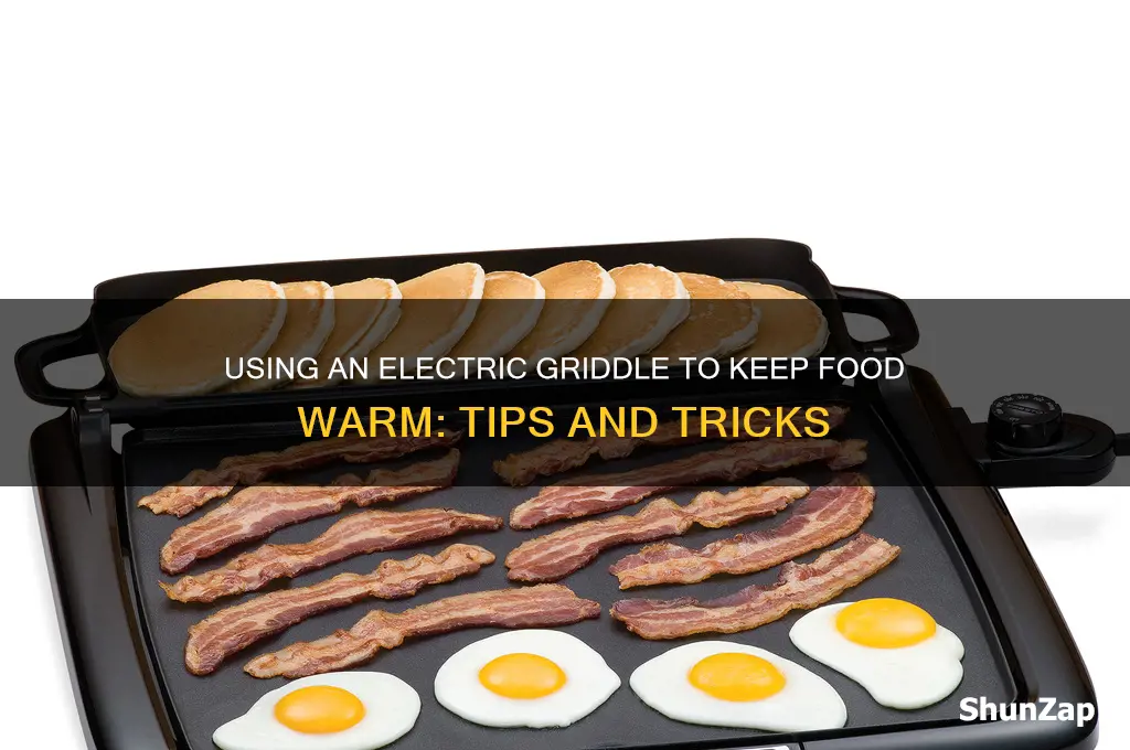 can you use an electric griddle to keep food warm