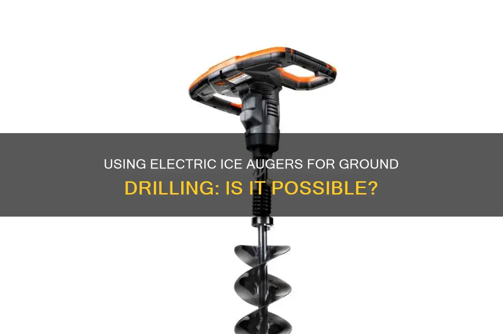 can you use an electric ice augers in the ground