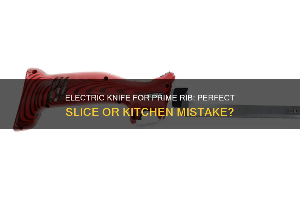 can you use an electric knife to cut prime rib