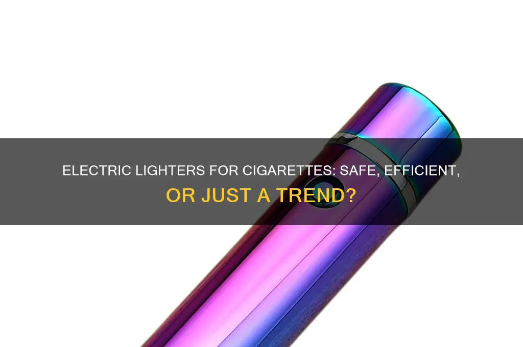 can you use an electric lighter to light a cigarette