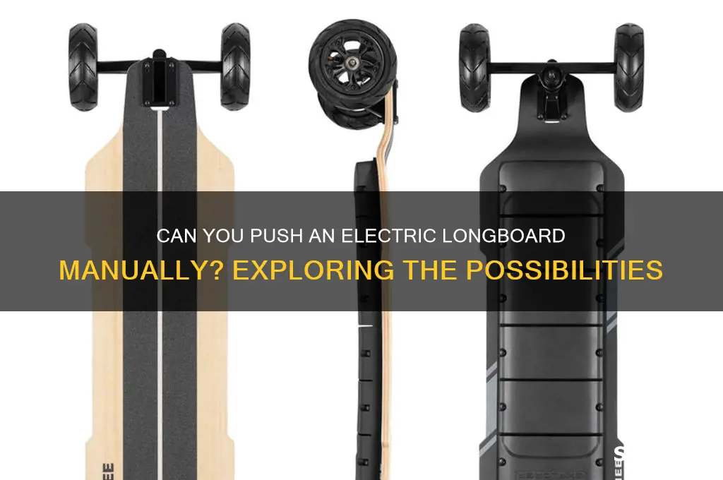 can you use an electric longboard manually