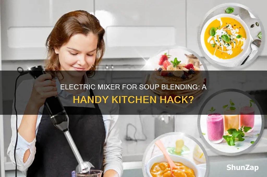 can you use an electric mixer to blend soup