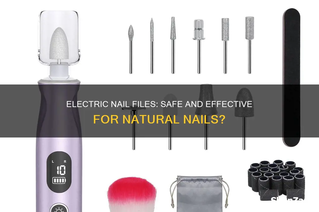 can you use an electric nail file on natural nails