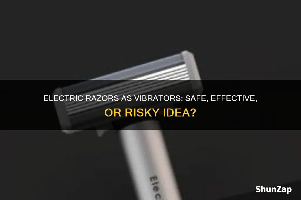 can you use an electric razor as a vibrator