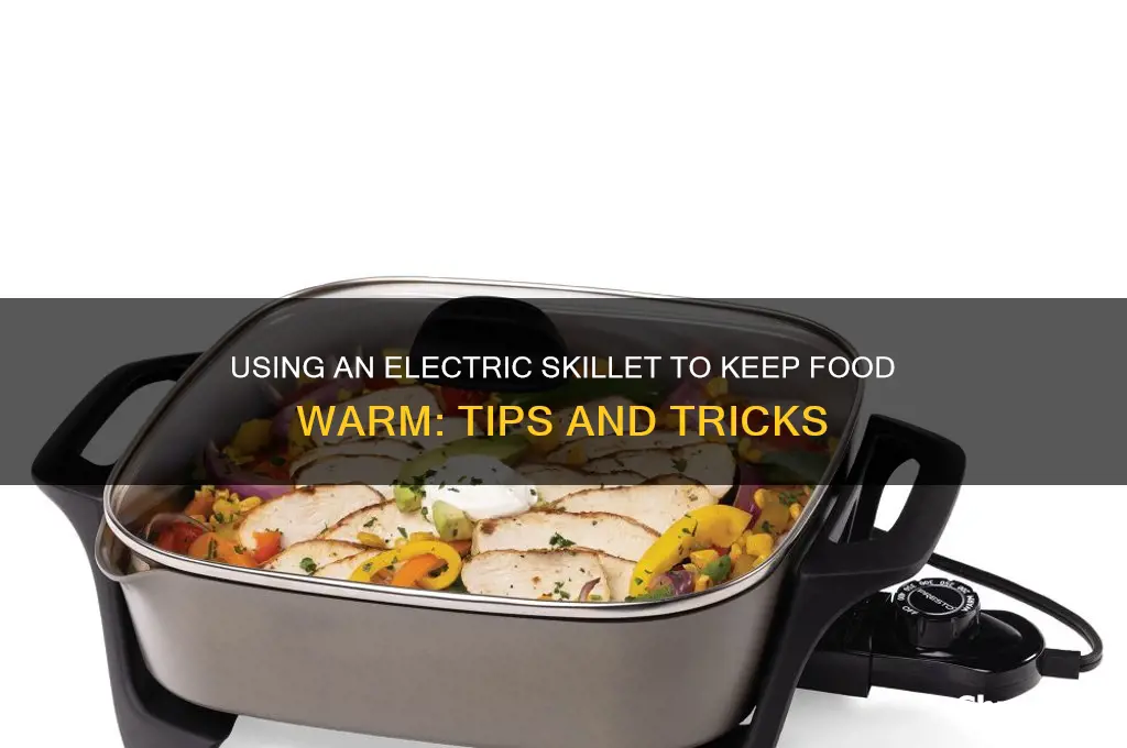 can you use an electric skillet to keep food warm