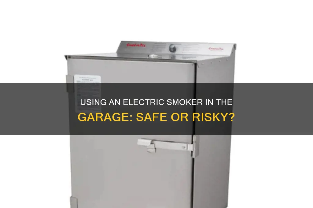 can you use an electric smoker in the garage