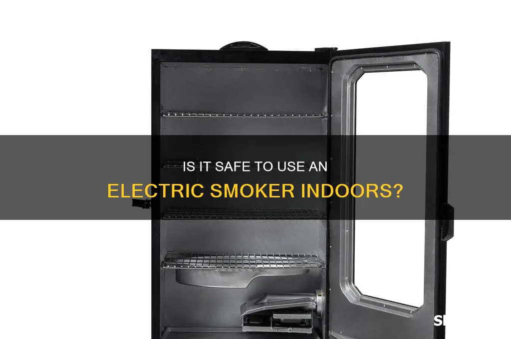 can you use an electric smoker inside the house