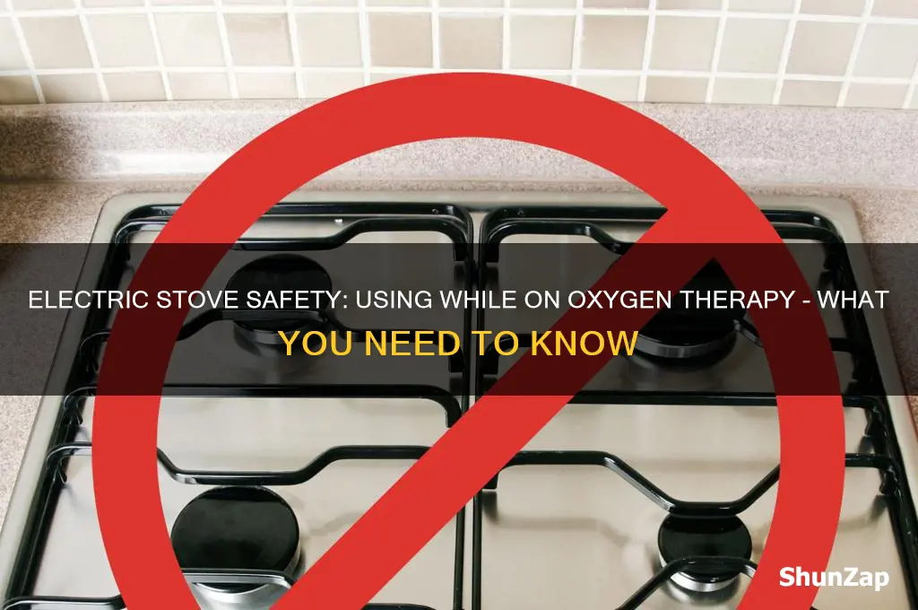 can you use an electric stove while on oxygen